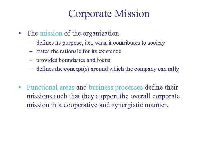 Corporate Mission • The mission of the organization – – defines its purpose, i.
