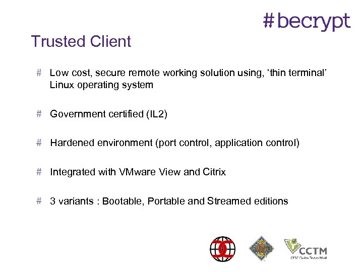 Trusted Client Low cost, secure remote working solution using, ‘thin terminal’ Linux operating system