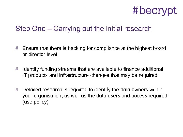 Step One – Carrying out the initial research Ensure that there is backing for