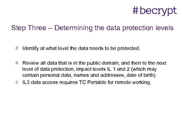 Step Three – Determining the data protection levels Identify at what level the data