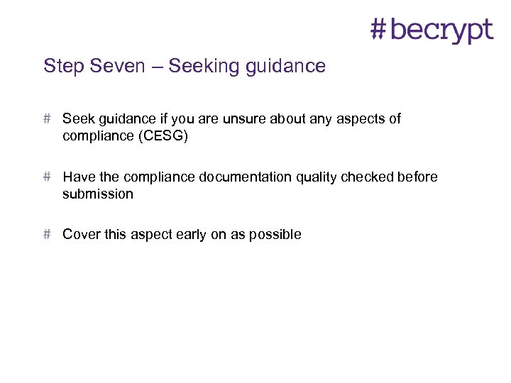 Step Seven – Seeking guidance Seek guidance if you are unsure about any aspects