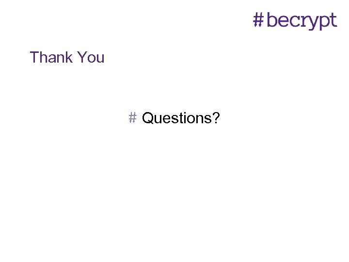 Thank You Questions? 
