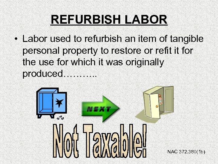 REFURBISH LABOR • Labor used to refurbish an item of tangible personal property to