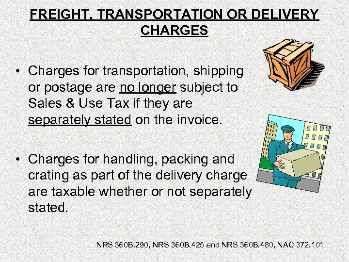 FREIGHT, TRANSPORTATION OR DELIVERY CHARGES • Charges for transportation, shipping or postage are no