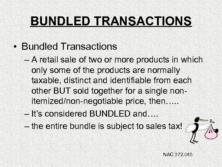 BUNDLED TRANSACTIONS • Bundled Transactions – A retail sale of two or more products