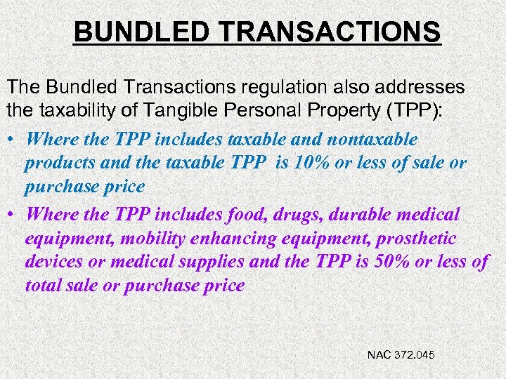 BUNDLED TRANSACTIONS The Bundled Transactions regulation also addresses the taxability of Tangible Personal Property