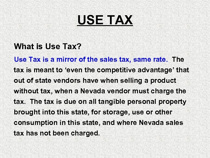 USE TAX What is Use Tax? Use Tax is a mirror of the sales