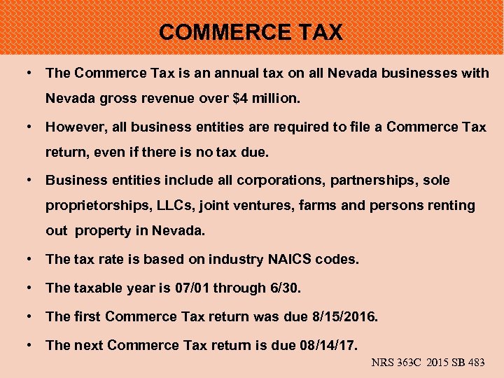 COMMERCE TAX • The Commerce Tax is an annual tax on all Nevada businesses