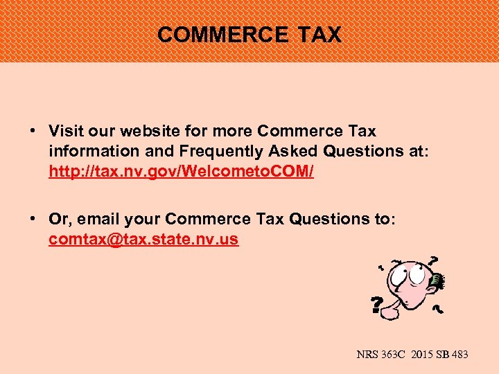 COMMERCE TAX • Visit our website for more Commerce Tax information and Frequently Asked