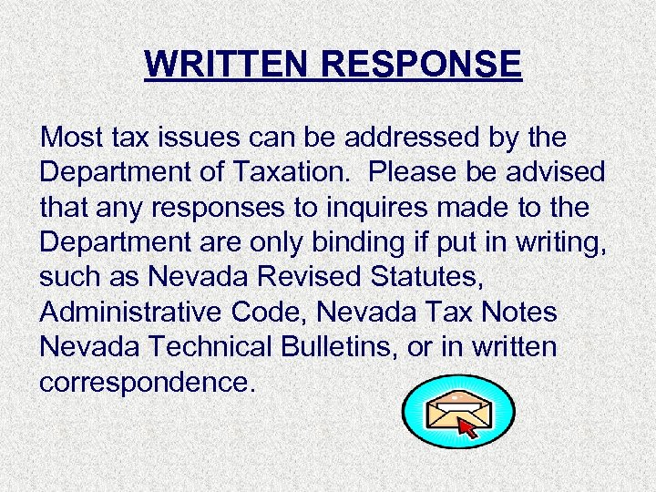 WRITTEN RESPONSE Most tax issues can be addressed by the Department of Taxation. Please