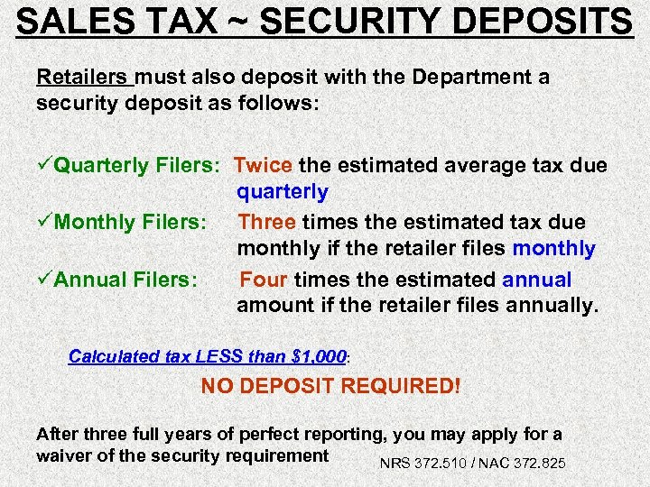 SALES TAX ~ SECURITY DEPOSITS Retailers must also deposit with the Department a security