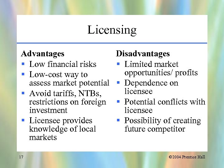 Licensing Advantages § Low financial risks § Low-cost way to assess market potential §