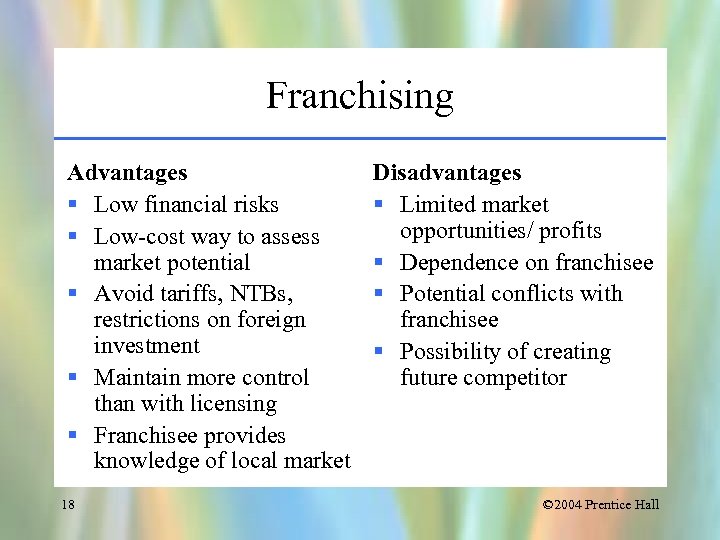 Franchising Advantages § Low financial risks § Low-cost way to assess market potential §