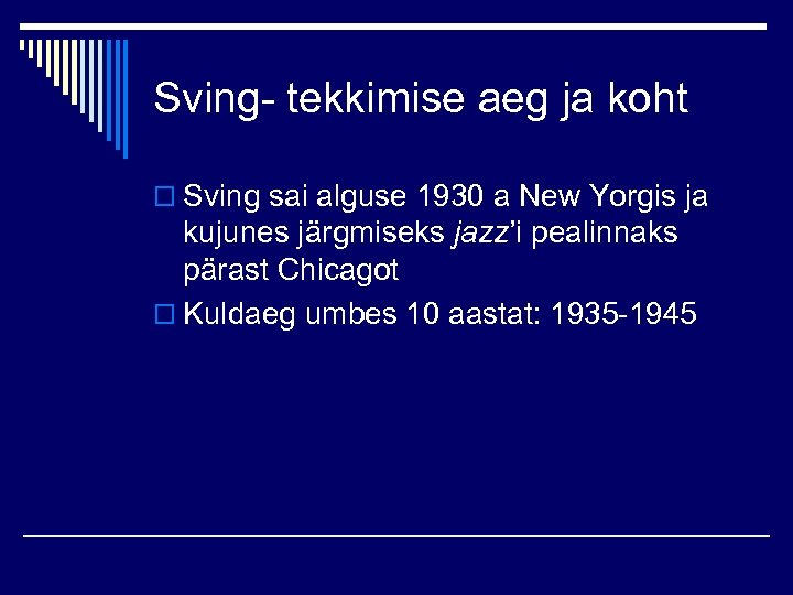 Sving- tekkimise aeg ja koht o Sving sai alguse 1930 a New Yorgis ja