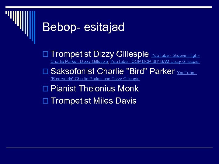 Bebop- esitajad o Trompetist Dizzy Gillespie You. Tube - Groovin High Charlie Parker, Dizzy