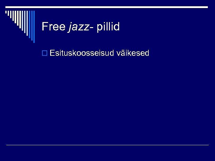 Free jazz- pillid o Esituskoosseisud väikesed 