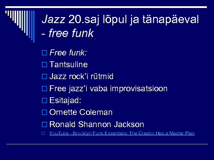 Jazz 20. saj lõpul ja tänapäeval - free funk o Free funk: o Tantsuline