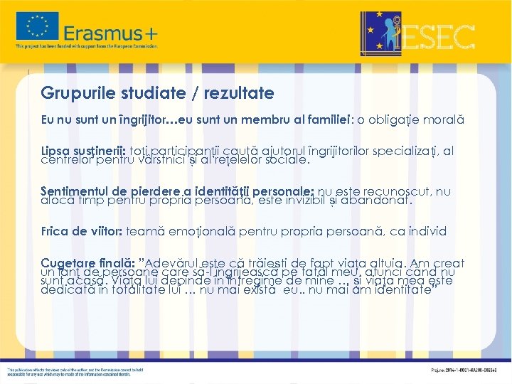 Grupurile studiate / rezultate Eu nu sunt un îngrijitor…eu sunt un membru al familiei: