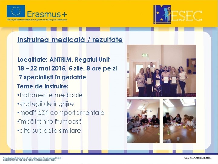 Instruirea medicală / rezultate Localitate: ANTRIM, Regatul Unit 18 – 22 mai 2015, 5