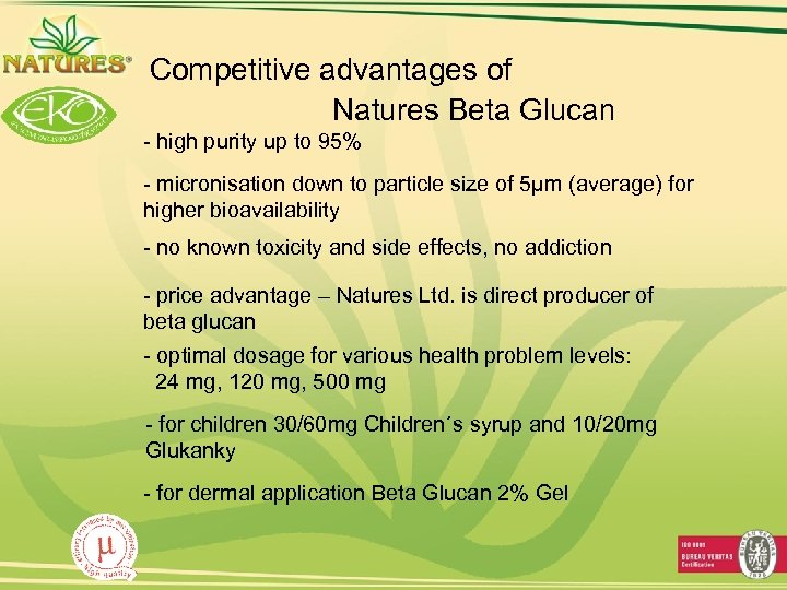 Competitive advantages of Natures Beta Glucan - high purity up to 95% - micronisation