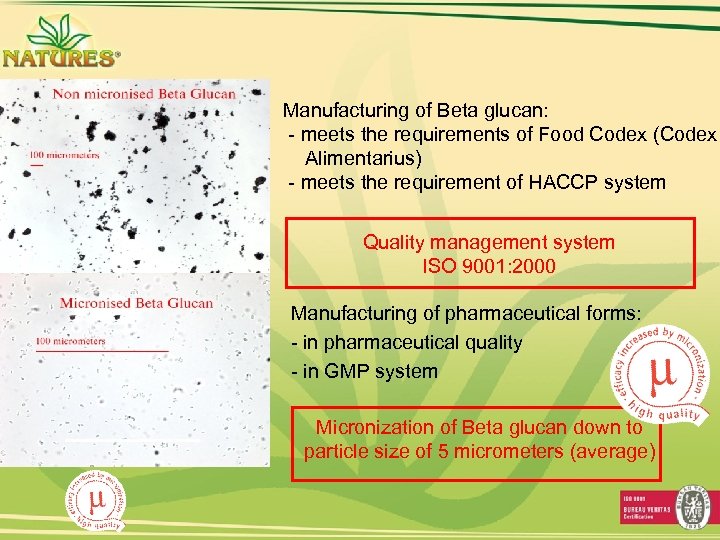 Manufacturing of Beta glucan: - meets the requirements of Food Codex (Codex Alimentarius) -