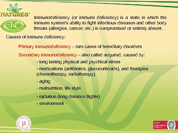 Immunodeficiency (or immune deficiency) is a state in which the immune system's ability to