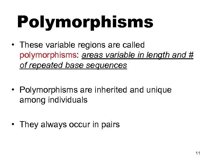 Polymorphisms • These variable regions are called polymorphisms: areas variable in length and #