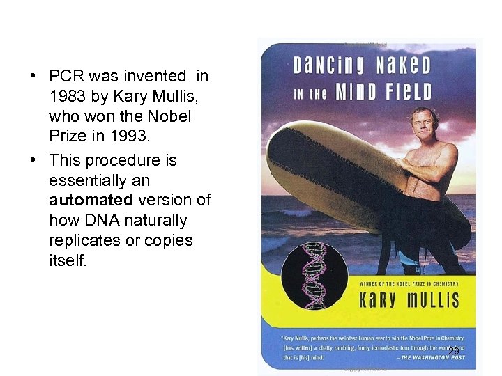  • PCR was invented in 1983 by Kary Mullis, who won the Nobel