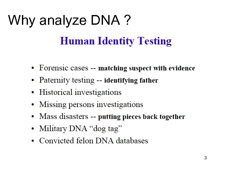 Why analyze DNA ? 3 