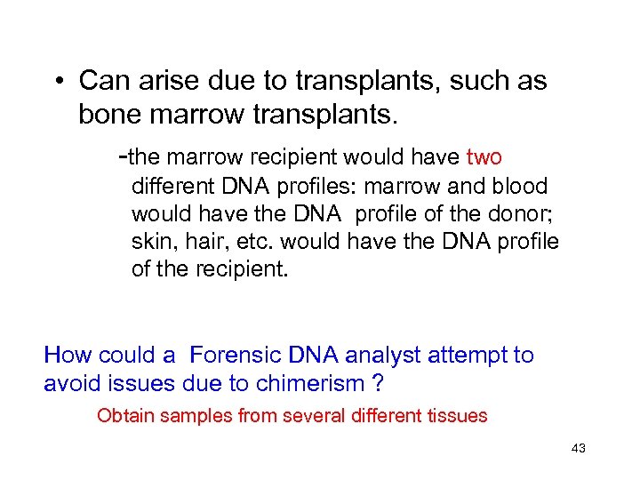  • Can arise due to transplants, such as bone marrow transplants. -the marrow