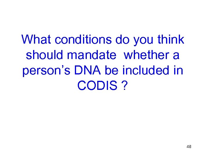 What conditions do you think should mandate whether a person’s DNA be included in