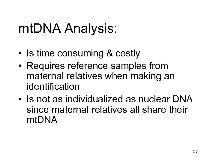 mt. DNA Analysis: • Is time consuming & costly • Requires reference samples from