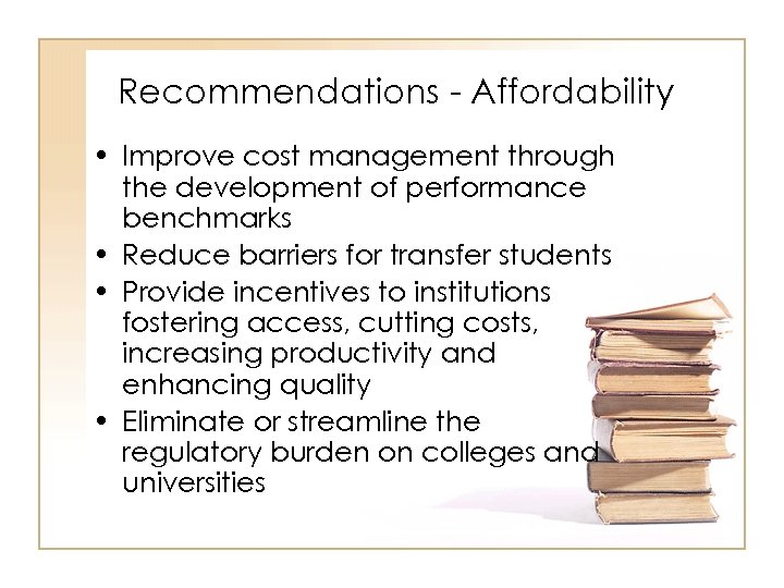 Recommendations - Affordability • Improve cost management through the development of performance benchmarks •