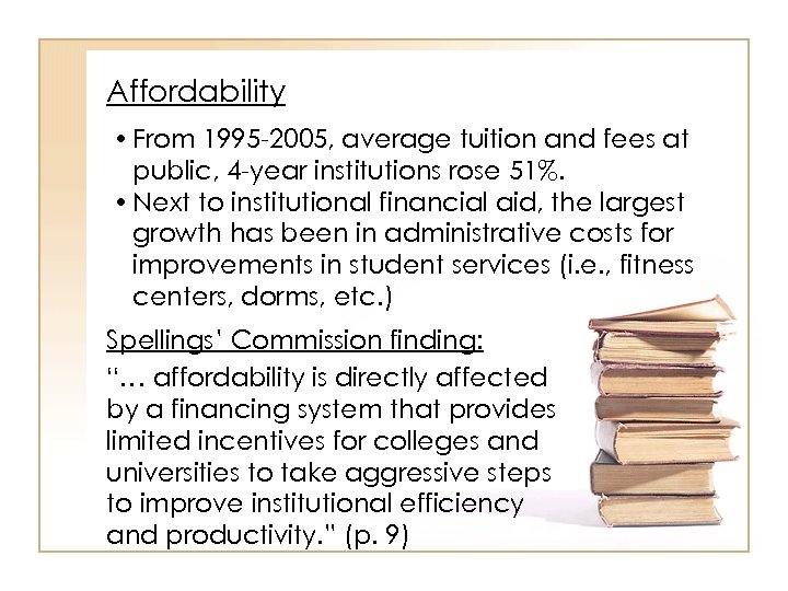 Affordability • From 1995 -2005, average tuition and fees at public, 4 -year institutions