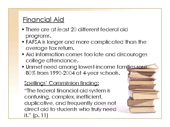 Financial Aid • There at least 20 different federal aid programs. • FAFSA is