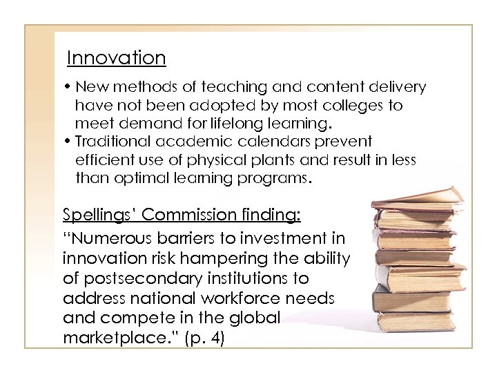 Innovation • New methods of teaching and content delivery have not been adopted by