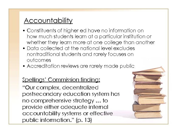 Accountability • Constituents of higher ed have no information on how much students learn