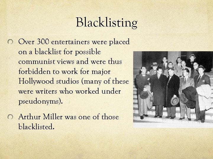 Blacklisting Over 300 entertainers were placed on a blacklist for possible communist views and