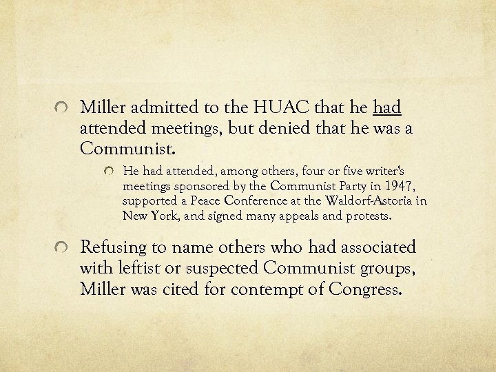Miller admitted to the HUAC that he had attended meetings, but denied that he