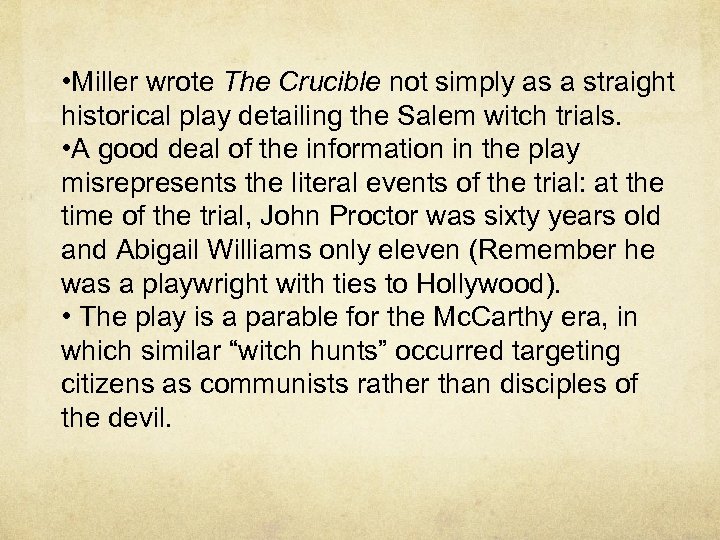  • Miller wrote The Crucible not simply as a straight historical play detailing
