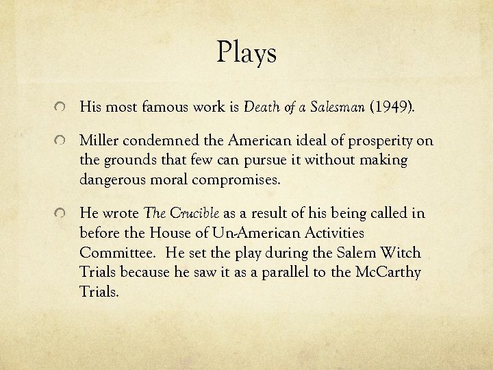 Plays His most famous work is Death of a Salesman (1949). Miller condemned the