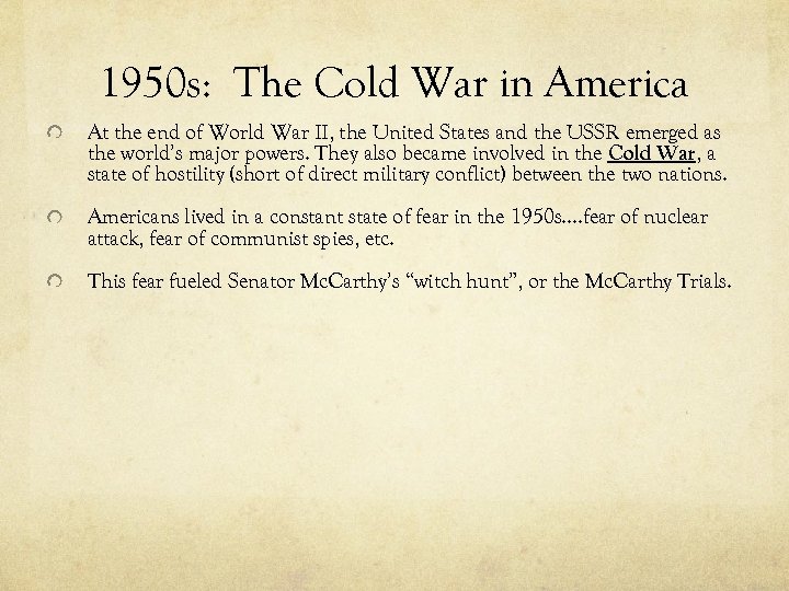 1950 s: The Cold War in America At the end of World War II,