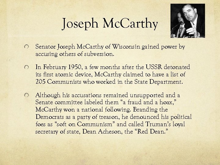 Joseph Mc. Carthy Senator Joseph Mc. Carthy of Wisconsin gained power by accusing others