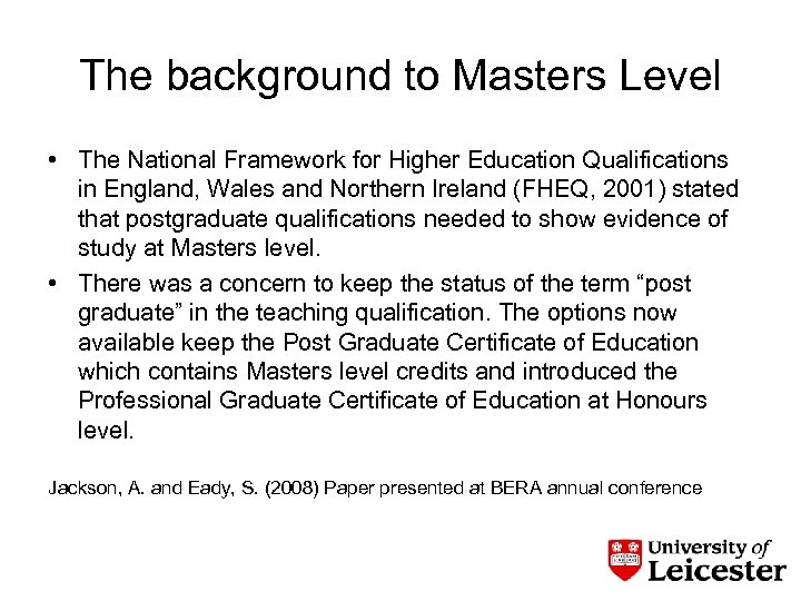 The background to Masters Level • The National Framework for Higher Education Qualifications in