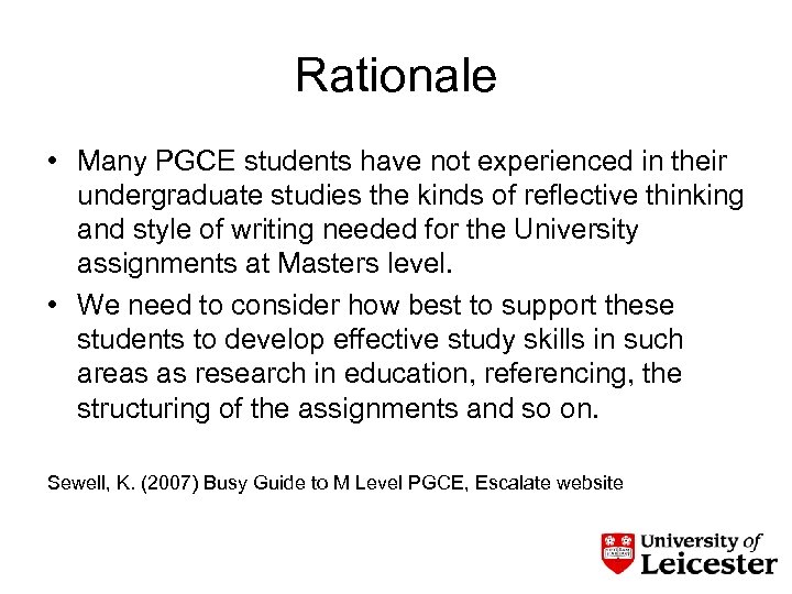 Rationale • Many PGCE students have not experienced in their undergraduate studies the kinds