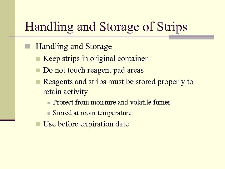Handling and Storage of Strips n Handling and Storage n Keep strips in original