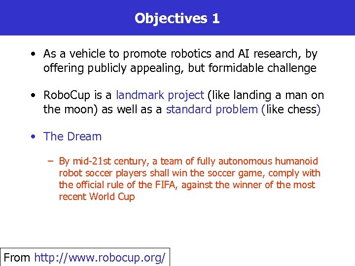 Objectives 1 • As a vehicle to promote robotics and AI research, by offering