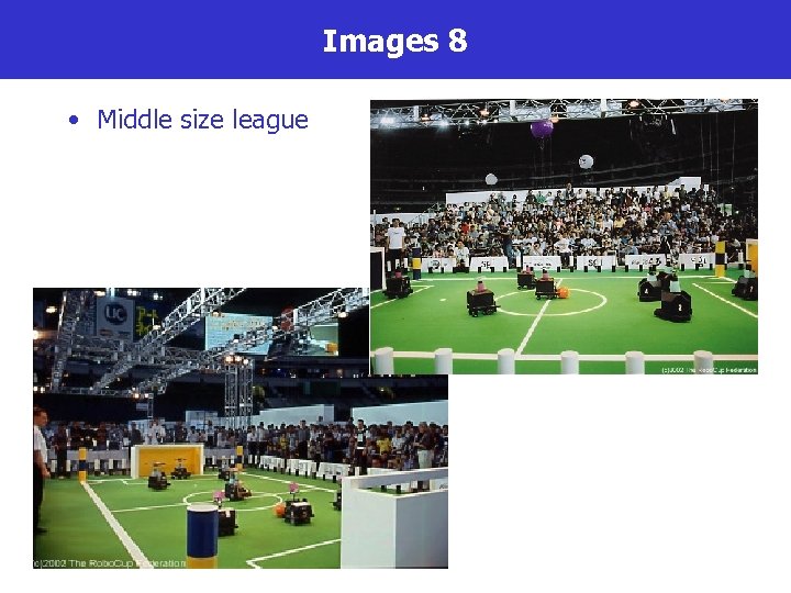 Images 8 • Middle size league 