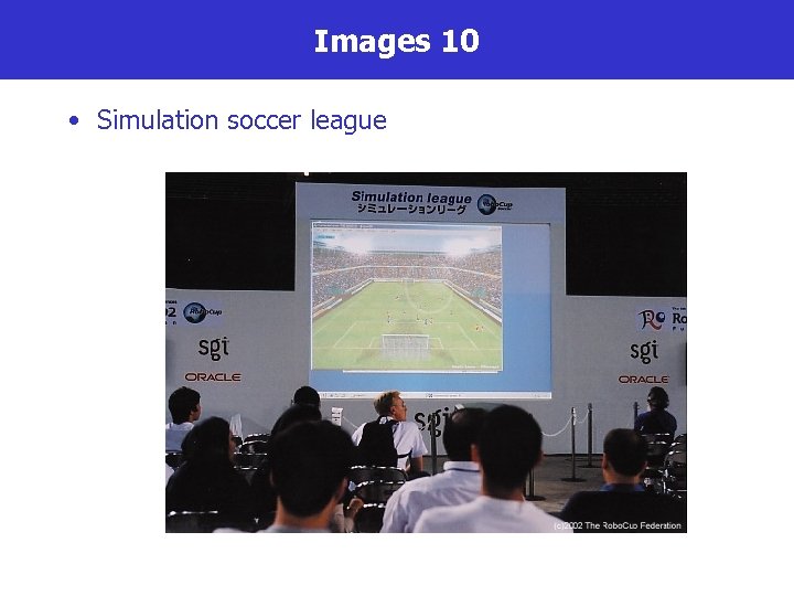 Images 10 • Simulation soccer league 