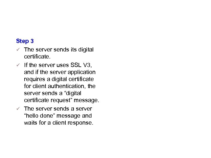 Details (Step 3) Step 3 The server sends its digital certificate. If the server